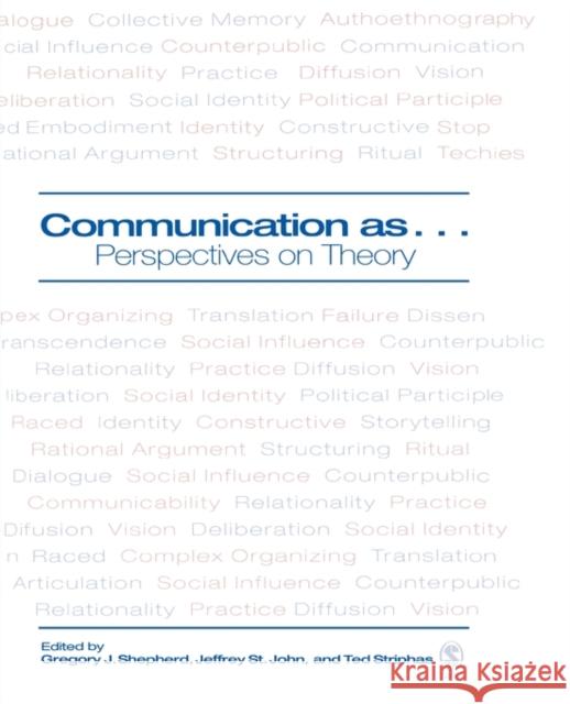 Communication as ...: Perspectives on Theory Shepherd, Gregory J. 9781412906579 Sage Publications