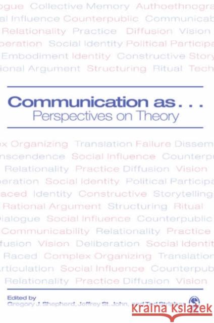Communication as ...: Perspectives on Theory Shepherd, Gregory J. 9781412906586 Sage Publications