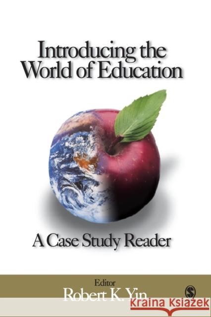 Introducing the World of Education: A Case Study Reader Robert K. Yin 9781412906678 Sage Publications