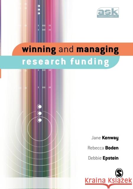 Winning and Managing Research Funding Jane Kenway Rebecca Boden 9781412906982