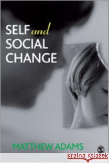 Self and Social Change Matthew Adams 9781412907101