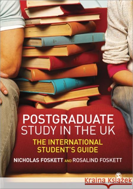 Postgraduate Study in the UK: The International Student′s Guide Foskett, Nicholas H. 9781412907194