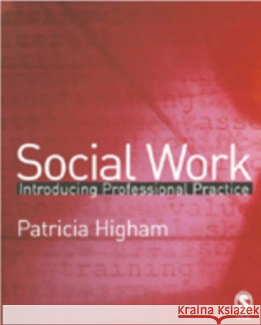 Social Work: Introducing Professional Practice Higham, Patricia E. 9781412908566