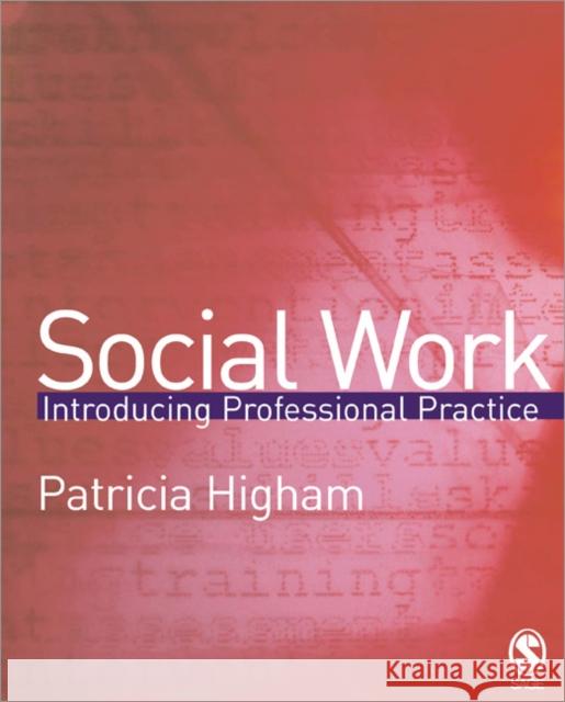 Social Work: Introducing Professional Practice Higham, Patricia E. 9781412908573