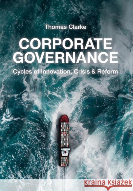 Corporate Governance: Cycles of Innovation, Crisis and Reform Clarke, Thomas 9781412908610