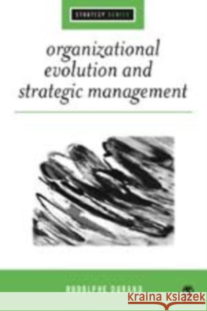 Organizational Evolution and Strategic Management Rodolphe Durand 9781412908627