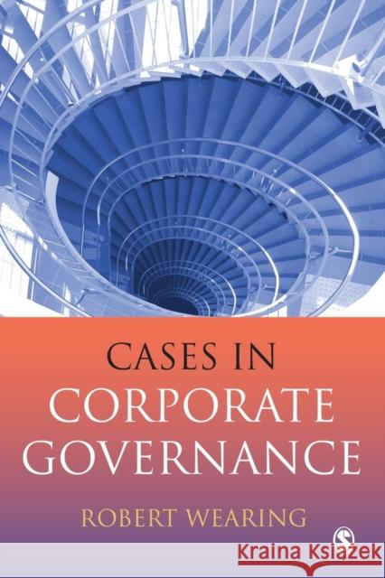 Cases in Corporate Governance Robert Wearing 9781412908771 Sage Publications