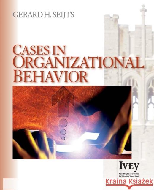 Cases in Organizational Behavior Gerard H. Seijts 9781412909297 Sage Publications