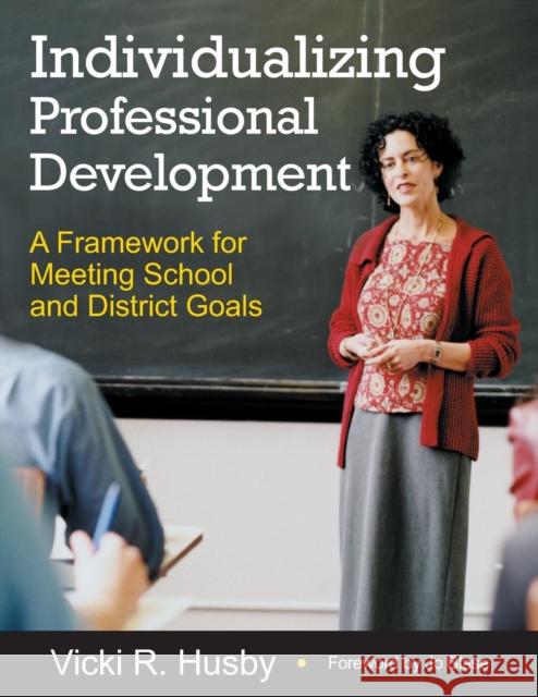 Individualizing Professional Development: A Framework for Meeting School and District Goals Husby, Vicki R. 9781412909426 Corwin Press