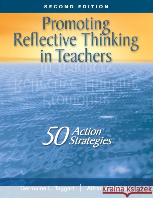 Promoting Reflective Thinking in Teachers: 50 Action Strategies Taggart, Germaine L. 9781412909648