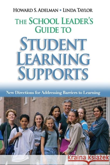 The School Leader′s Guide to Student Learning Supports: New Directions for Addressing Barriers to Learning Adelman, Howard S. 9781412909655