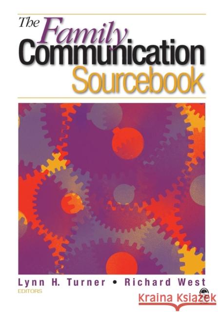 The Family Communication Sourcebook Lynn H. Turner Richard West 9781412909921