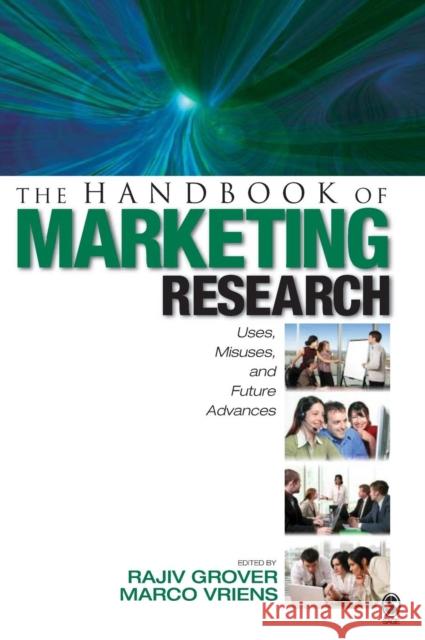 The Handbook of Marketing Research: Uses, Misuses, and Future Advances Grover, Rajiv 9781412909976 Sage Publications