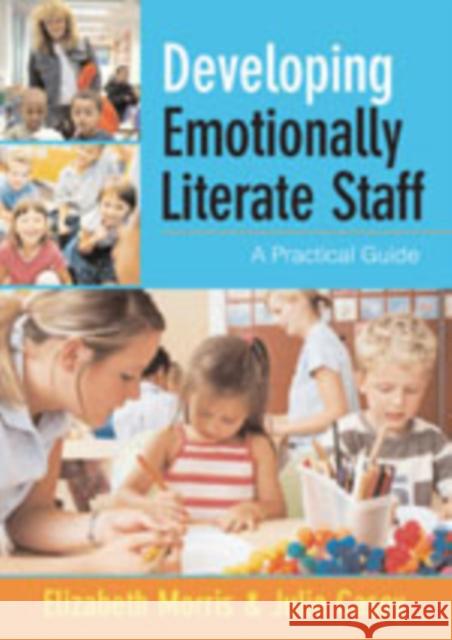 Developing Emotionally Literate Staff: A Practical Guide Morris, Elizabeth 9781412910392