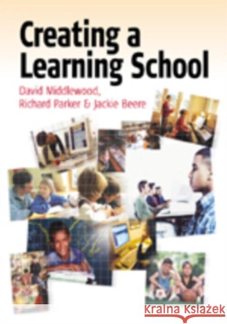 Creating a Learning School David Middlewood Richard Parker Jackie Beere 9781412910415 Paul Chapman Publishing