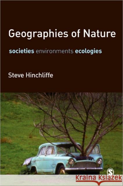 Geographies of Nature: Societies, Environments, Ecologies Hinchliffe, Steve 9781412910491