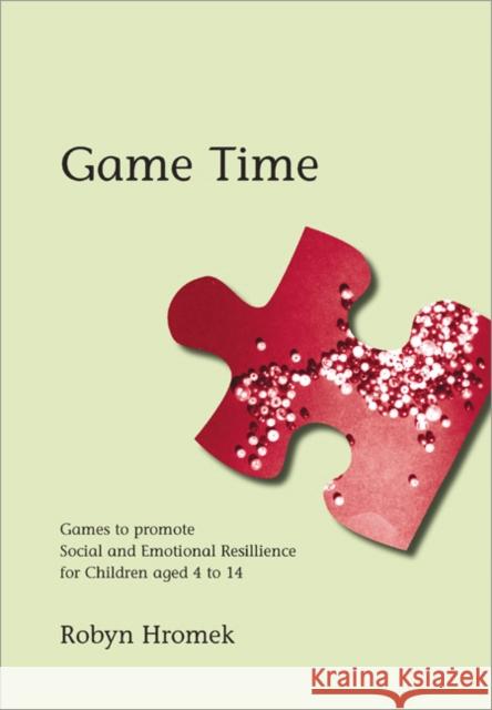 Game Time: Games to Promote Social and Emotional Resilience for Children Aged 4 - 14 Hromek, Robyn 9781412910729 SAGE PUBLICATIONS LTD
