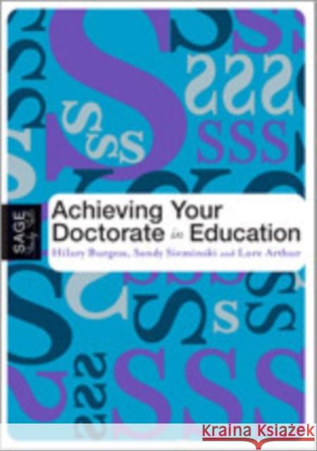 Achieving Your Doctorate in Education Hilary Burgess Sandy Sieminski Lore Arthur 9781412911726 Sage Publications