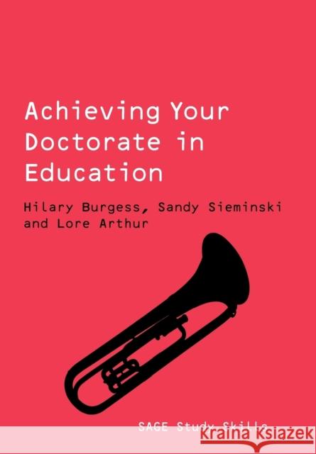 Achieving Your Doctorate in Education Hilary Burgess 9781412911733