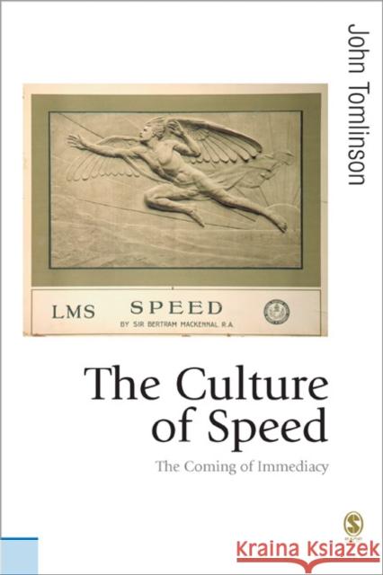 The Culture of Speed: The Coming of Immediacy Tomlinson, John 9781412912037