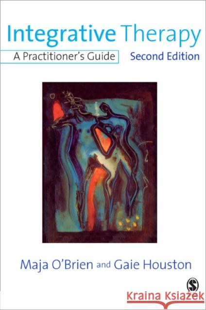 Integrative Therapy: A Practitioner's Guide Gaie Houston 9781412912112 SAGE Publications Inc