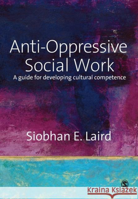 Anti-Oppressive Social Work Laird, Siobhan 9781412912365