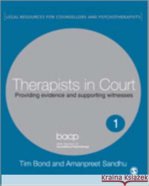 Therapists in Court: Providing Evidence and Supporting Witnesses Bond, Tim 9781412912679 Sage Publications