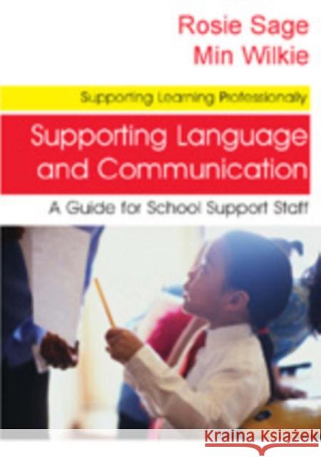 Supporting Language and Communication: A Guide for School Support Staff Sage, Rosemary 9781412912792 Paul Chapman Publishing