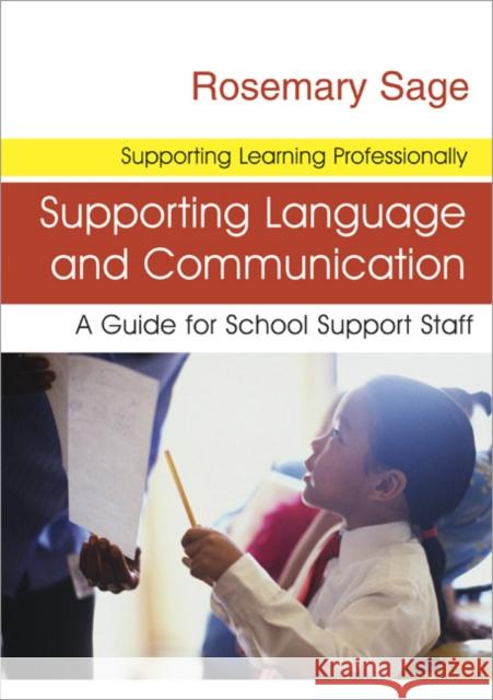 Supporting Language and Communication: A Guide for School Support Staff Sage, Rosemary 9781412912808