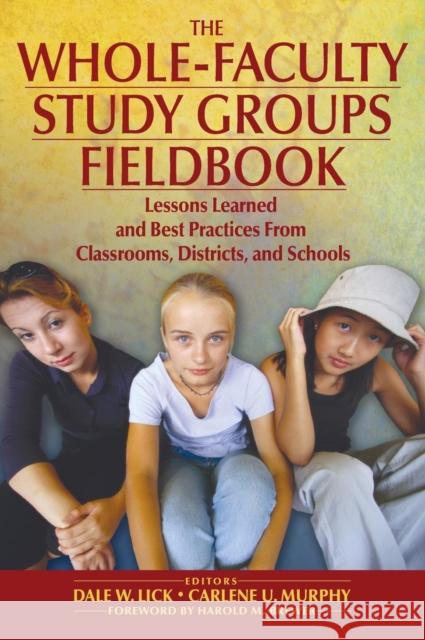 The Whole-Faculty Study Groups Fieldbook: Lessons Learned and Best Practices From Classrooms, Districts, and Schools Lick, Dale W. 9781412913249 Corwin Press