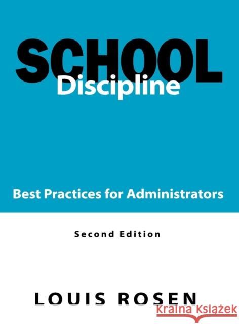 School Discipline: Best Practices for Administrators Rosen, Louis 9781412913485 Corwin Press