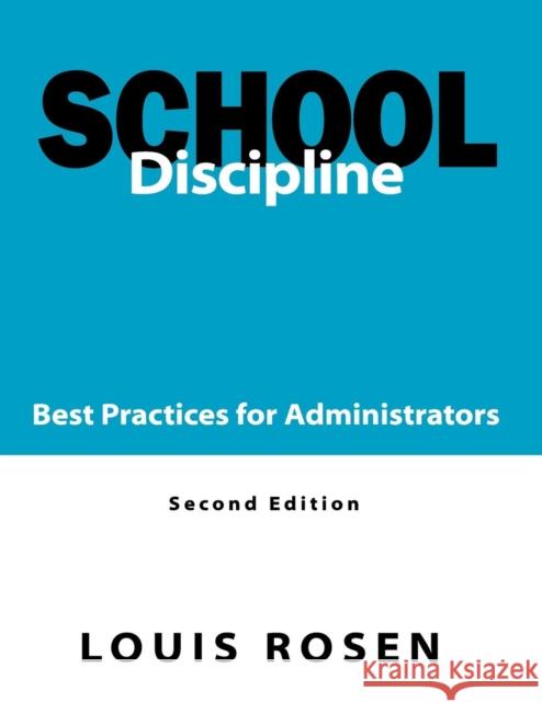 School Discipline: Best Practices for Administrators Rosen, Louis 9781412913492 Corwin Press