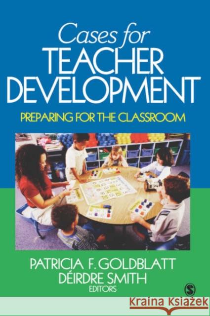 Cases for Teacher Development: Preparing for the Classroom Goldblatt, Patricia F. 9781412913669 Sage Publications
