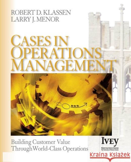 Cases in Operations Management: Building Customer Value Through World-Class Operations Klassen, Robert D. 9781412913713 Sage Publications