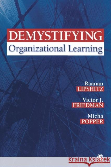 Demystifying Organizational Learning Raanan Lipshitz Micha Popper Victor A. Friedman 9781412913782 Sage Publications