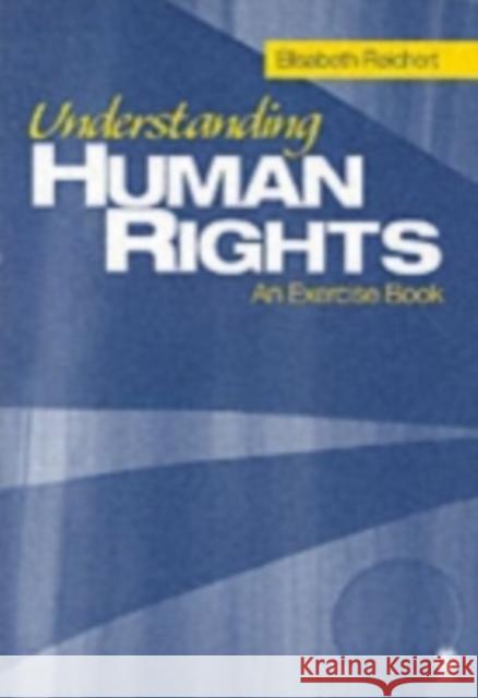 Understanding Human Rights: An Exercise Book Reichert, Elisabeth 9781412914116 Sage Publications