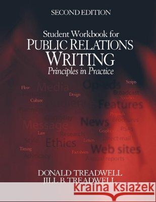 Student Workbook for Public Relations Writing: Principles in Practice Donald F. Treadwell, Jill Treadwell 9781412914444 SAGE Publications Ltd