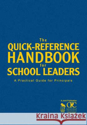 The Quick-Reference Handbook for School Leaders: A Practical Guide for Principals Quick Reference Handbook School Leaders 9781412914581 Corwin Press