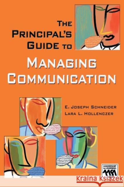 The Principal′s Guide to Managing Communication Schneider, E. Joseph 9781412914628