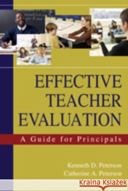 Effective Teacher Evaluation: A Guide for Principals Peterson, Kenneth D. 9781412914826 Corwin Press