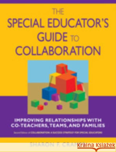 The Special Educator′s Guide to Collaboration: Improving Relationships with Co-Teachers, Teams, and Families Cramer, Sharon F. 9781412914918
