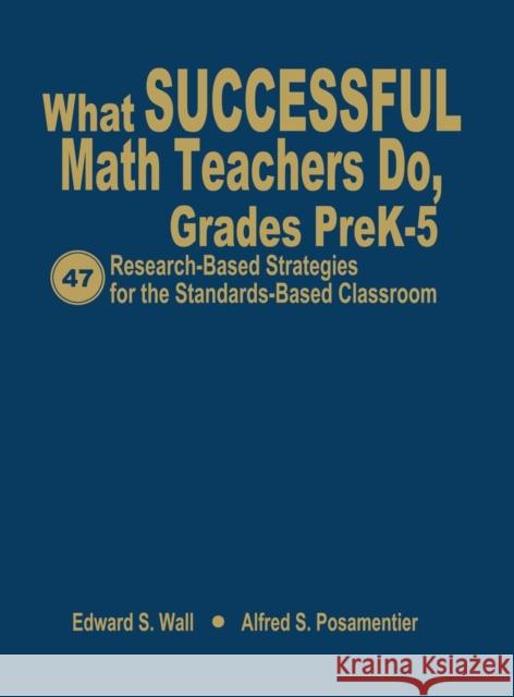What Successful Math Teachers Do, Grades Prek-5: 47 Research-Based Strategies for the Standards-Based Classroom Wall, Edward S. 9781412915021 Corwin Press