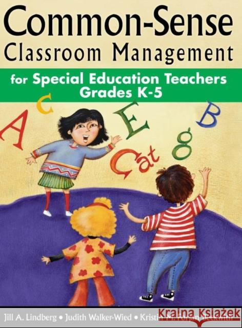 Common-Sense Classroom Management for Special Education Teachers, Grades K-5 Lindberg, Jill A. 9781412915076 Corwin Press