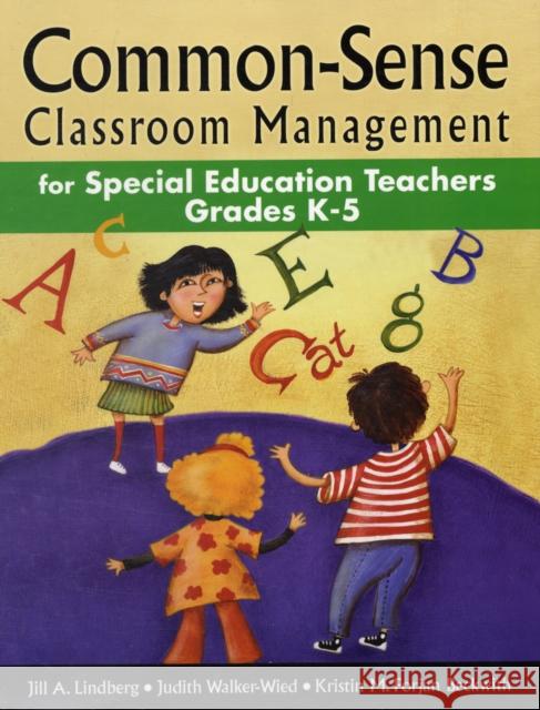 Common-Sense Classroom Management for Special Education Teachers, Grades K-5 Lindberg, Jill A. 9781412915083 Corwin Press