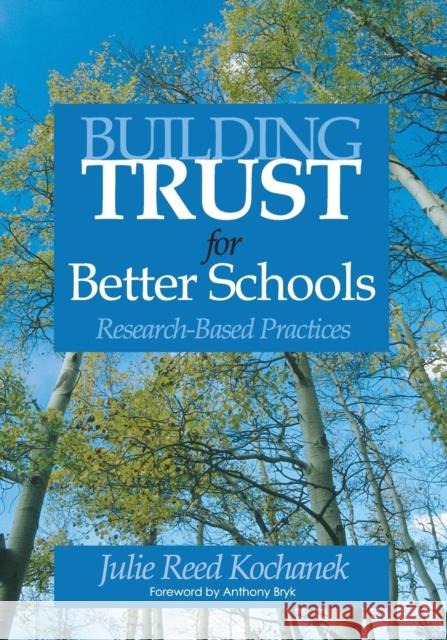 Building Trust for Better Schools: Research-Based Practices Kochanek, Julie Reed 9781412915144