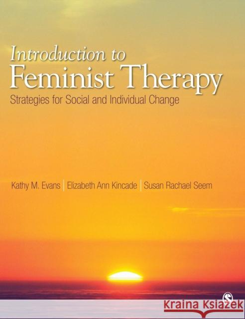 Introduction to Feminist Therapy: Strategies for Social and Individual Change Evans, Kathy M. 9781412915366