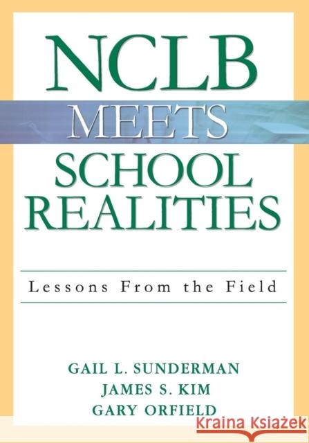 Nclb Meets School Realities: Lessons from the Field Sunderman, Gail L. 9781412915557 Corwin Press