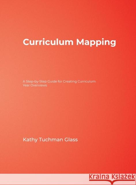 Curriculum Mapping: A Step-By-Step Guide for Creating Curriculum Year Overviews Glass, Kathy Tuchman 9781412915588 Corwin Press