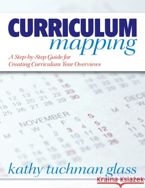 Curriculum Mapping: A Step-By-Step Guide for Creating Curriculum Year Overviews Glass, Kathy Tuchman 9781412915595 Corwin Press