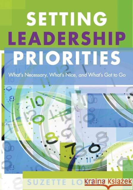 Setting Leadership Priorities: What's Necessary, What's Nice, and What's Got to Go Lovely, Suzette 9781412915762 Corwin Press